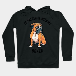 I'd rather be with my Boxer Hoodie